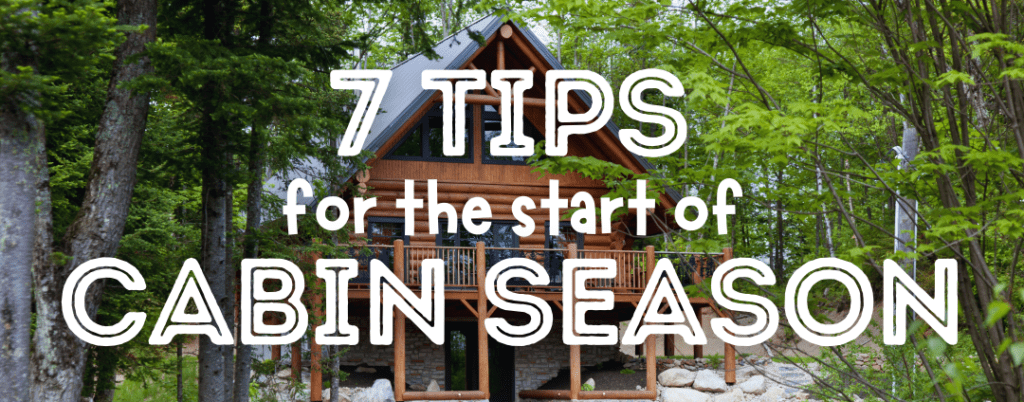 tips for opening your cabin